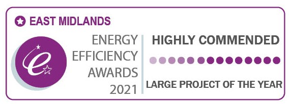 Highly Commended: Large Project of the Year - East Midlands Energy Efficiency Regional Awards 2021